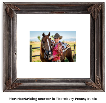 horseback riding near me in Thornbury, Pennsylvania